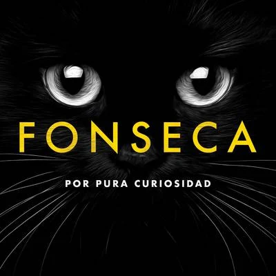 Fonseca Por Pura Curiosidad