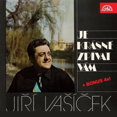 Jirí Vašícek Je Krásné Zpívat Vám... (Bonus Track Version)