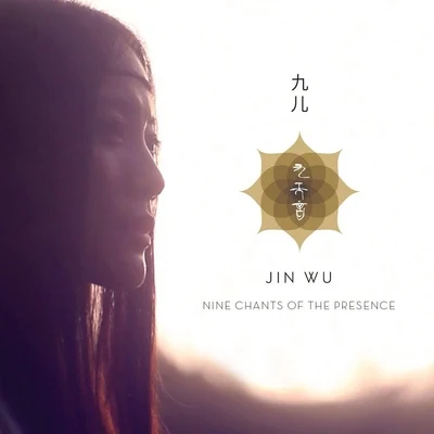 Jin Wu Nine Chants of the Presence