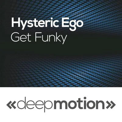 Hysteric Ego Get Funky