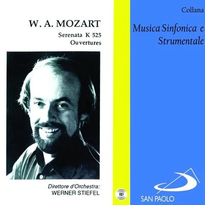 Werner Stiefel Collana musica sinfonica e strumentale: Serenata, K. 525 e Ouvertures di Mozart