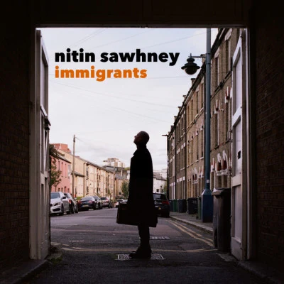 Dhruv Sangari/NATTY/Nitin Sawhney feat. YVA/Ashwin Srinivasan/Nina Miranda/Nitin Sawhney Immigrants