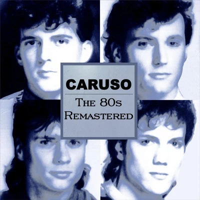 Caruso The 80s Remastered