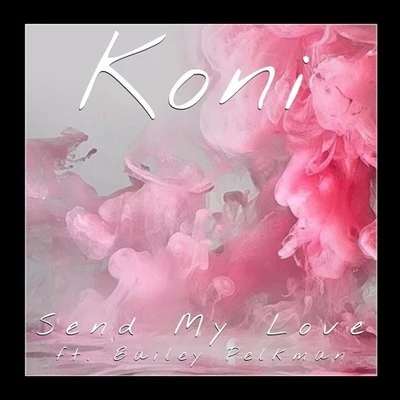 Koni Send My Love (Koni Remix)