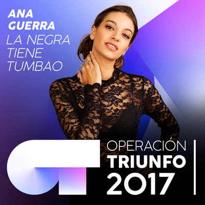 Ana Guerra La Negra Tiene Tumbao (Operación Triunfo 2017)