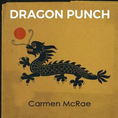 Carmen McRae Dragon Punch