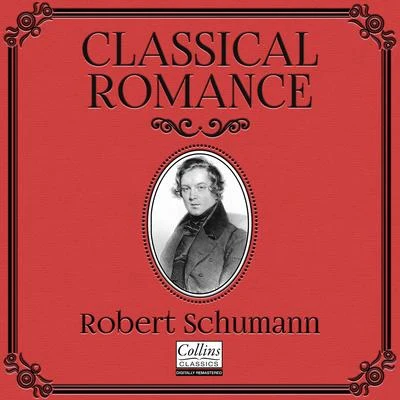 Robert Schumann Classical Romance with Robert Schumann