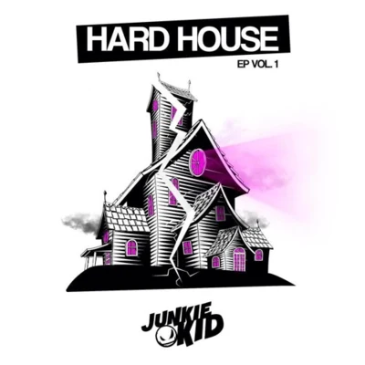 Junkie Kid Hard House EP Vol. 1