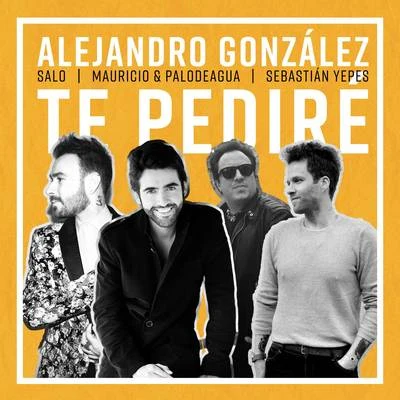 Alejandro González/Mauricio & PalodeAgua/Salo Te Pediré