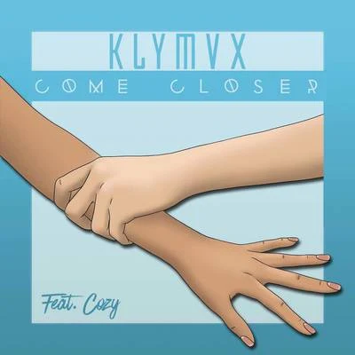 KLYMVX Come Closer