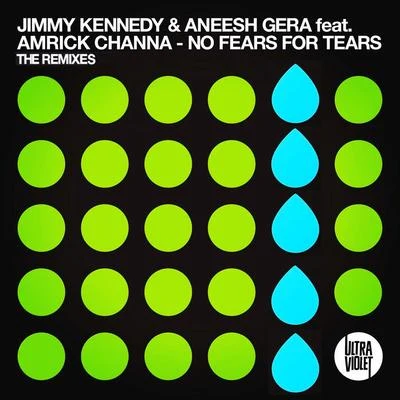 Jimmy Kennedy/Aneesh Gera No Fears for Tears (The Remixes)