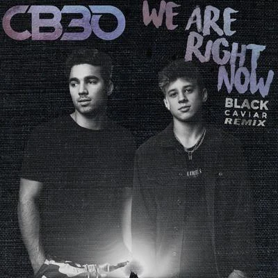 CB30/Black Caviar We Are Right Now (Black Caviar Remix)