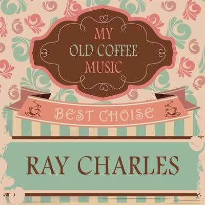 Ray Charles My Old Coffee Music