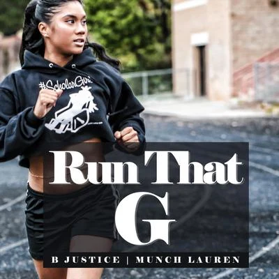 Munch Lauren/B. Justice Run That G (Radio Edit) [feat. Munch Lauren]