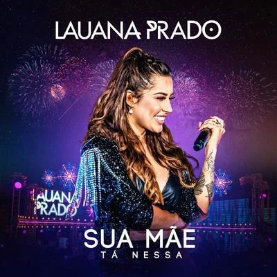 Lauana Prado Sua Mãe Tá Nessa (Ao Vivo)