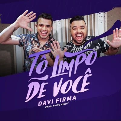 Davi Firma/Avine Vinny Tô Limpo de Você