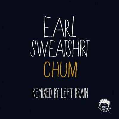 Earl Sweatshirt Chum (Left Brain Remix)