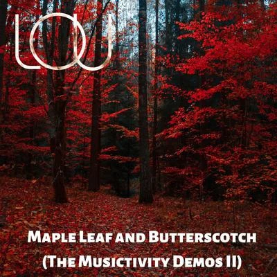 Lou Maple Leaf and Butterscotch (The Musictivity Demos II)