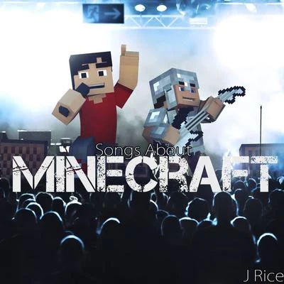 J Rice Songs About Minecraft