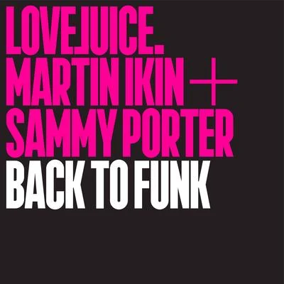 Sammy Porter/Martin Ikin/Martin Ikin & Sammy Porter Back To Funk (Edit)