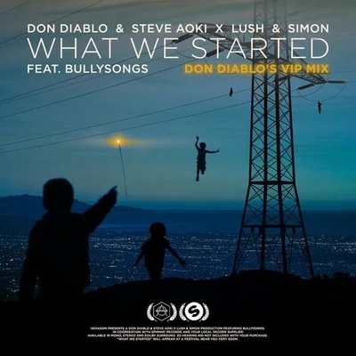 Don Diablo/Steve Aoki/Lush & Simon What We Started (Don Diablos VIP)