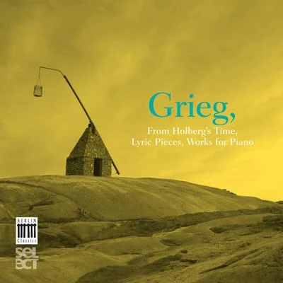 Hakon Austbo Grieg: From Holbergs Time, Op. 40, Lyric Pieces & Works for Piano