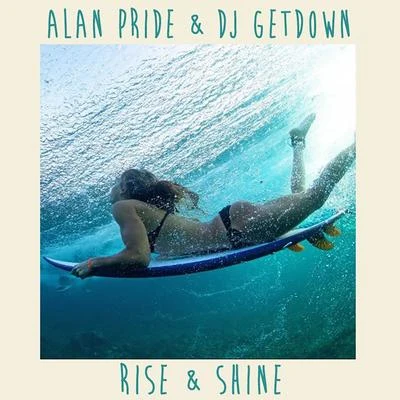 Dj Getdown/Alan Pride Rise & Shine