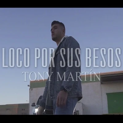 Tony Martin Loco por sus besos