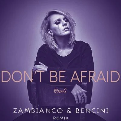 Eliza G Don't Be Afraid (Zambianco e Bencini Remix)