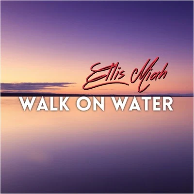 Ellis Miah Walk on Water