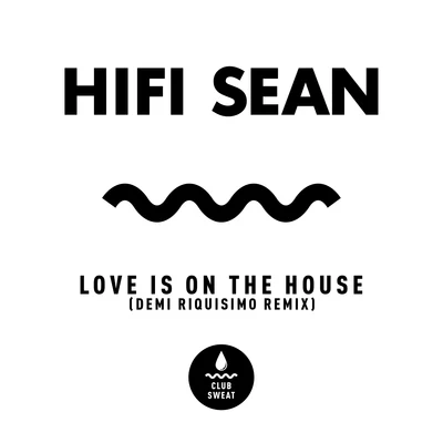 Hifi Sean Love Is on the House (Demi Riquisimo Remix)