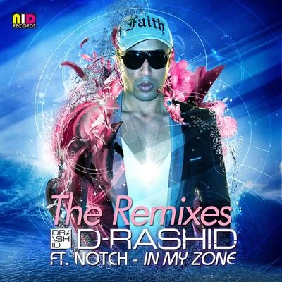 Notch/D-Rashid In My Zone (feat. Notch) [The Remixes]