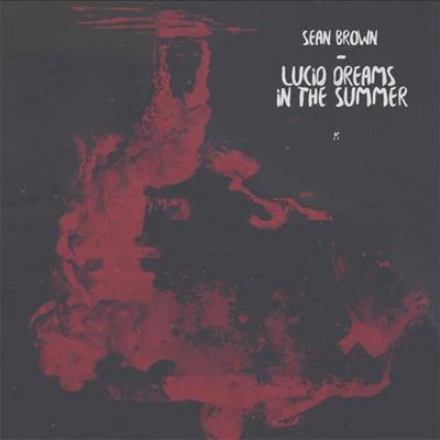 Sean Brown Lucid Dreams In The Summer