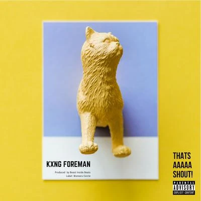 Kxng Foreman Thats a Shout