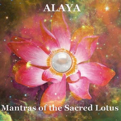 Alaya Mantras of the Sacred Lotus