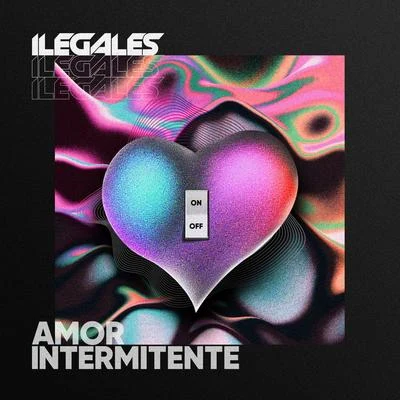 Ilegales Amor Intermitente