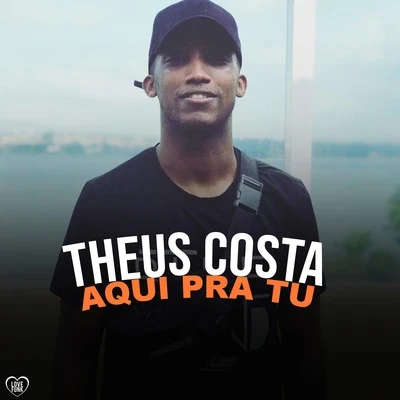 Theus Costa Aqui pra Tu