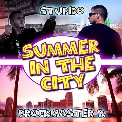 Stupido/Brockmaster B. Summer in the City (feat. Brockmaster B.)