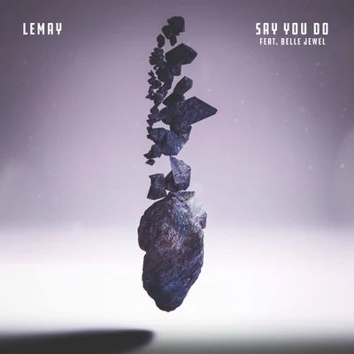 Lemay Say You Do