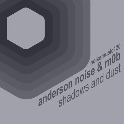 Anderson Noise/M0B/Anderson Noise &amp; M0b Shadows and Dust