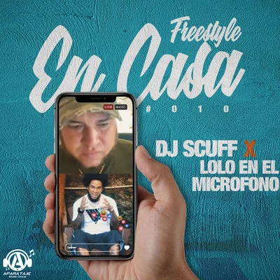 Lolo En El Microfono/Dj Scuff Freestyle En Casa #010