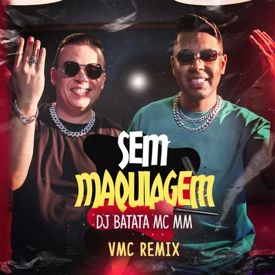 DJ Batata/VMC/MC MM Sem Maquiagem (VMC Remix)