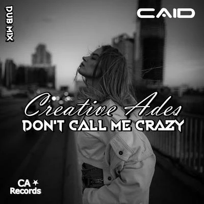 Creative Ades Don't Call Me Crazy