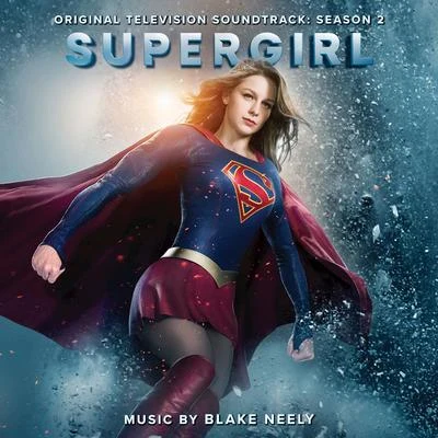 Blake Neely Supergirl: Season 2 (Original Television Soundtrack)