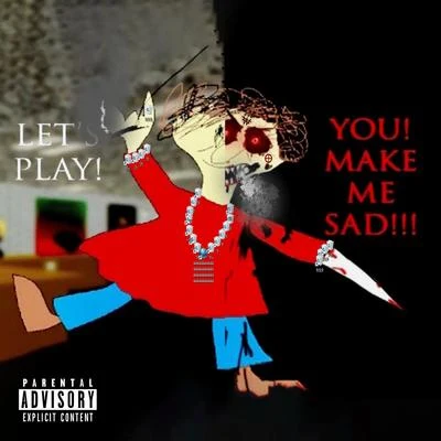 Keith Ape LET'S PLAY! YOU! MAKE ME SAD!!!