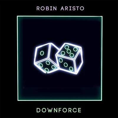 Robin Aristo Downforce