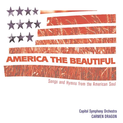 Capitol Symphony Orchestra/Carmen Dragon America The Beautiful - Songs From The Heart Of America