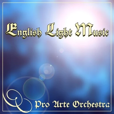 Pro Arte Orchestra English Light Music