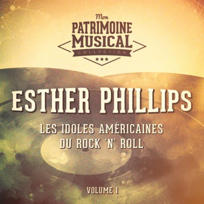 Esther Phillips Les Idoles Américaines Du Rock N Roll: Esther Phillips, Vol. 1