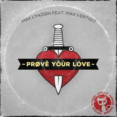 Max Lyazgin Prove Your Love